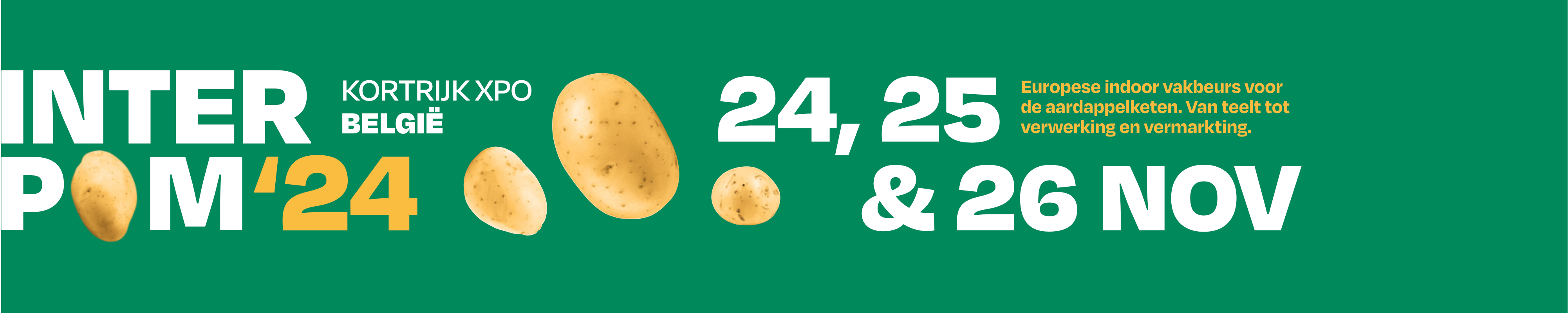 Banner voor Interpom '24, een Europese vakbeurs voor de aardappelketen, die plaatsvindt op 24, 25 en 26 november in Kortrijk Xpo, België. De achtergrond is groen, met de beursnaam in grote witte en gele letters. Er zijn afbeeldingen van verschillende aardappels in het midden. Rechts staat een korte beschrijving van het evenement in gele tekst.